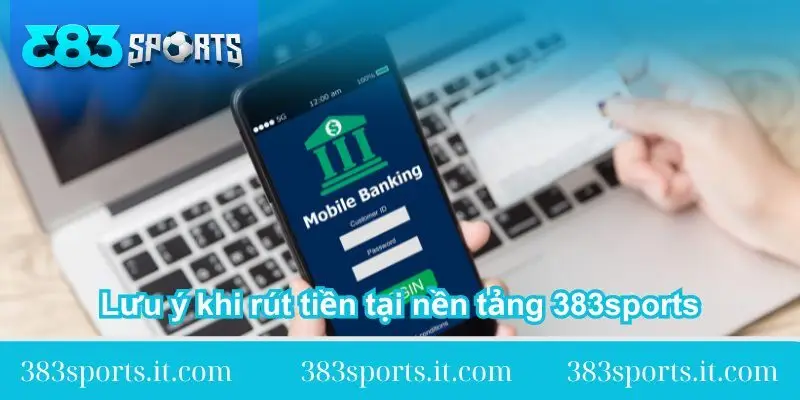 luu-y-khi-rut-tien-tai-nen-tang-383sports