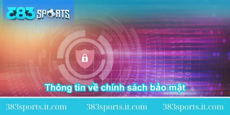 thong tin ve chinh sach bao mat tai 383sports 1 thong-tin-ve-chinh-sach-bao-mat-tai-383sports