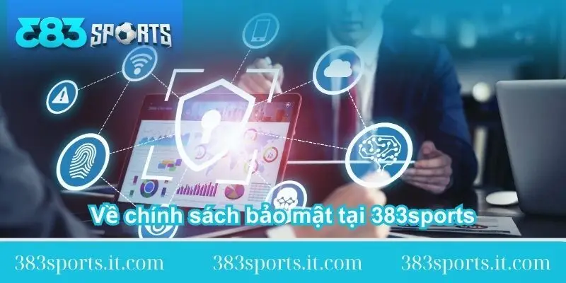 ve chinh sach bao mat tai 383sports 1 ve-chinh-sach-bao-mat-tai-383sports