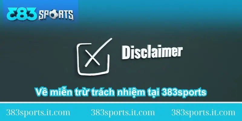 ve mien tru trach nhiem tai 383sports 1 ve-mien-tru-trach-nhiem-tai-383sports